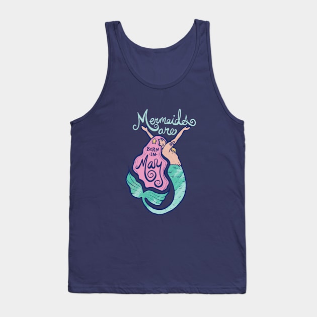 Mermaids are born in May Tank Top by bubbsnugg